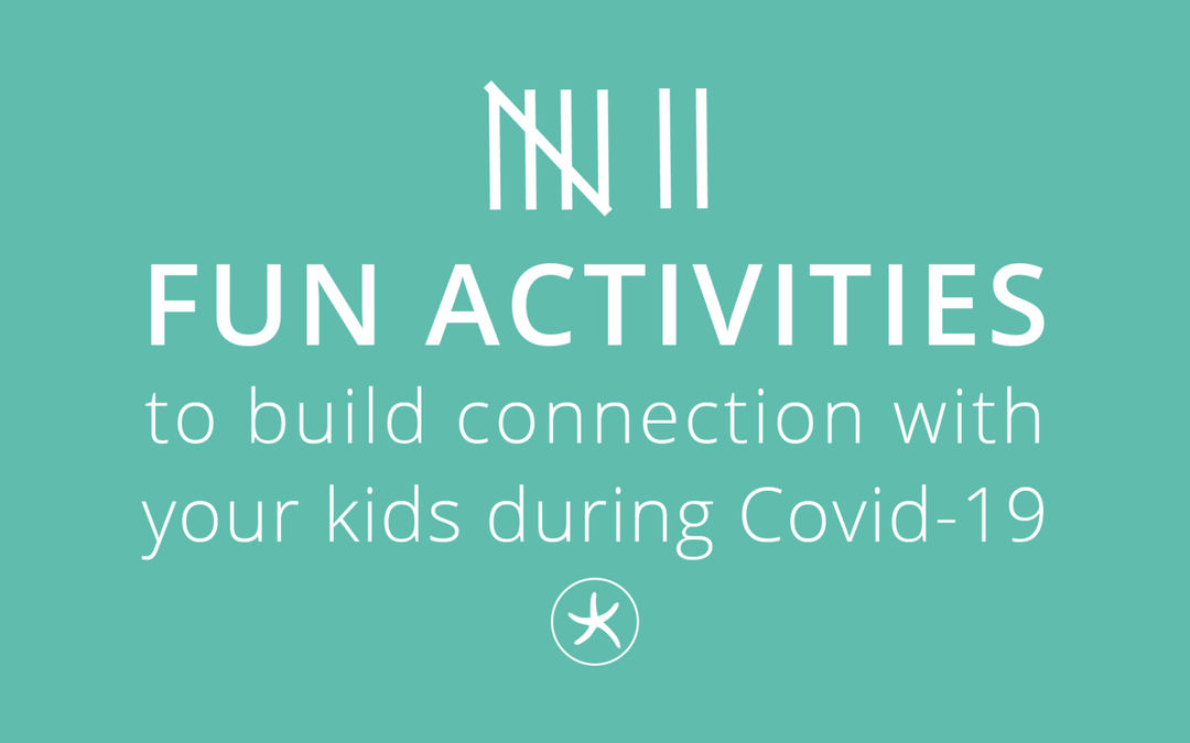 7 Fun Activities to Build Connection with Your Kids During COVID-19